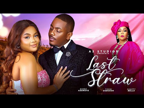 Last Straw - New Nigerian movie starring Bimbo Ademoye, Timini Egbuson, Shaffy Bello