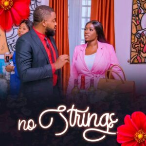 Read More About The Article No Strings (2023) | Nollywood Movie