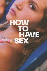 Read More About The Article How To Have Sex (2023) | Hollywood Movie