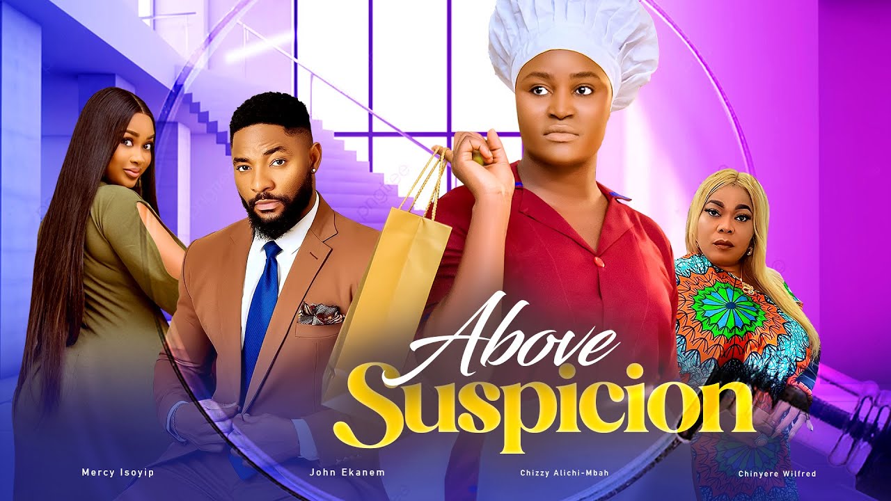 Read More About The Article Above Suspicion (2024) | Nollywood Movie