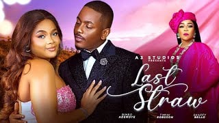 You Are Currently Viewing Last Straw (2024)| Nollywood Movie