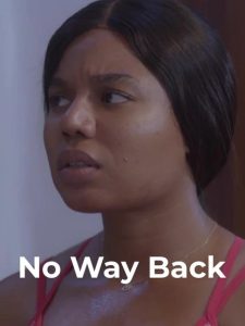 Read More About The Article No Way Back (2022) | Nollywood Movie